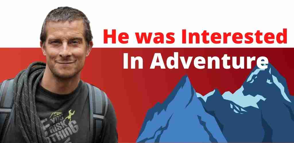 bear grylls was interested in adventure