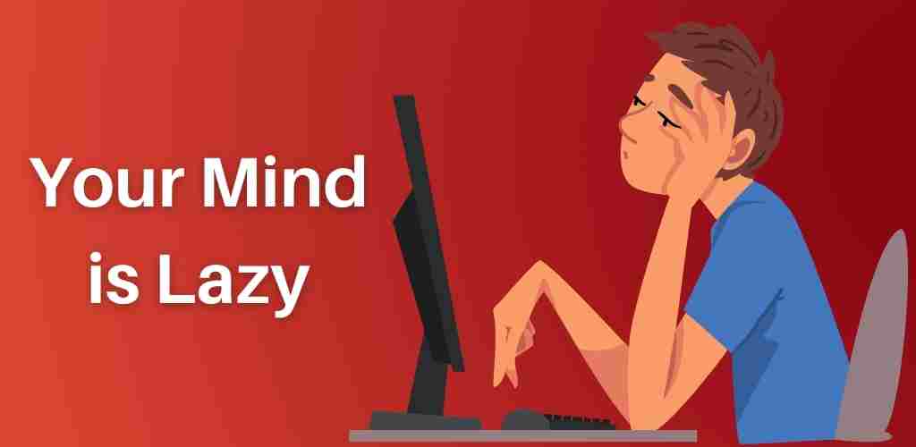 mind is lazy